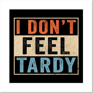 I don't feel tardy retro funny Posters and Art